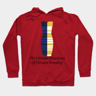 The Ultimate Showdown of Ultimate Dresstiny. Hoodie